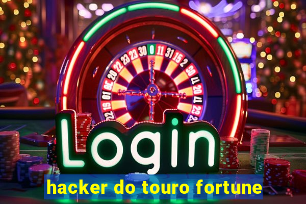 hacker do touro fortune